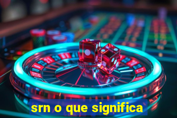 srn o que significa