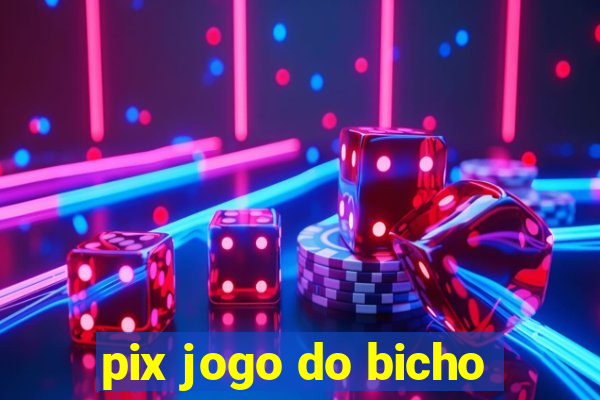 pix jogo do bicho