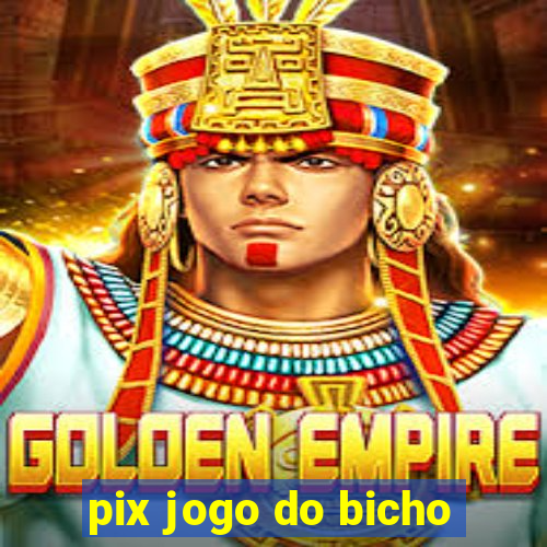 pix jogo do bicho