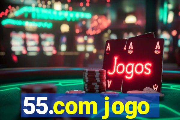 55.com jogo