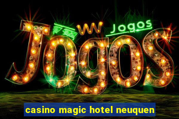 casino magic hotel neuquen