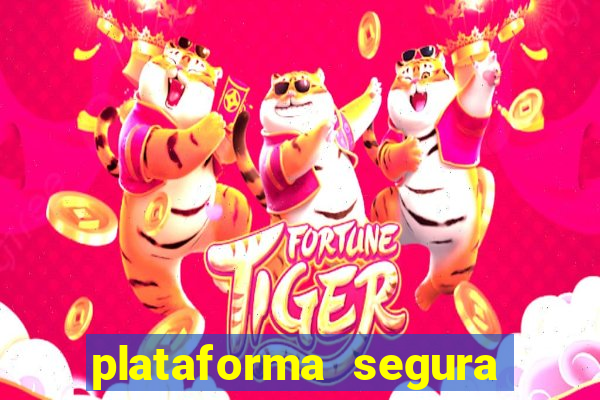 plataforma segura fortune tiger