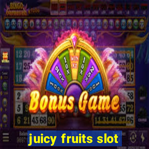 juicy fruits slot