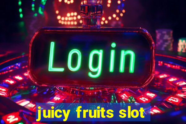 juicy fruits slot