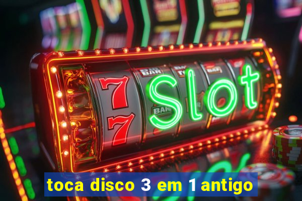 toca disco 3 em 1 antigo