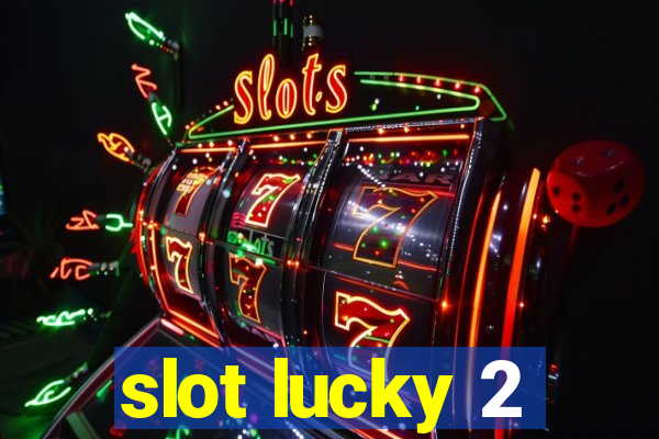 slot lucky 2