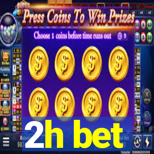 2h bet