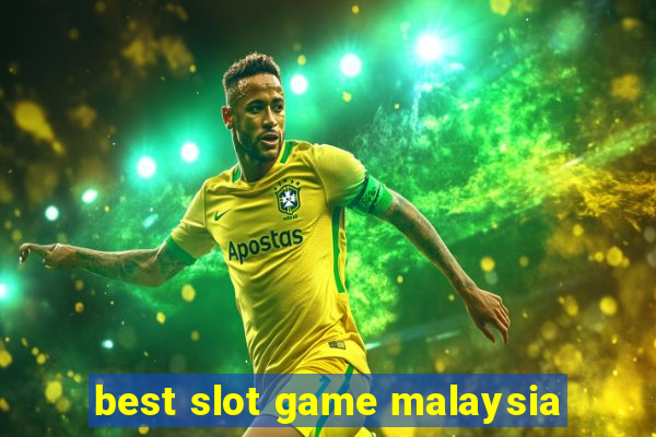 best slot game malaysia