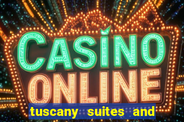 tuscany suites and casino las vegas