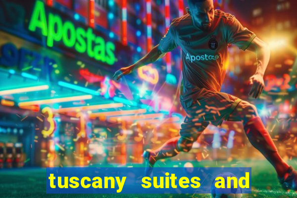 tuscany suites and casino las vegas