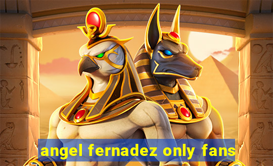 angel fernadez only fans