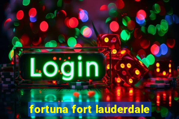 fortuna fort lauderdale