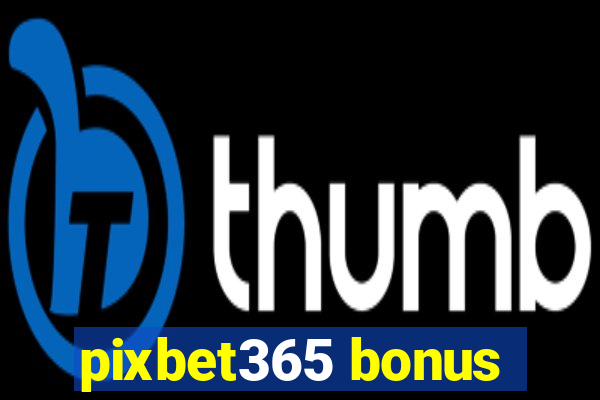 pixbet365 bonus