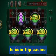 le coin flip casino