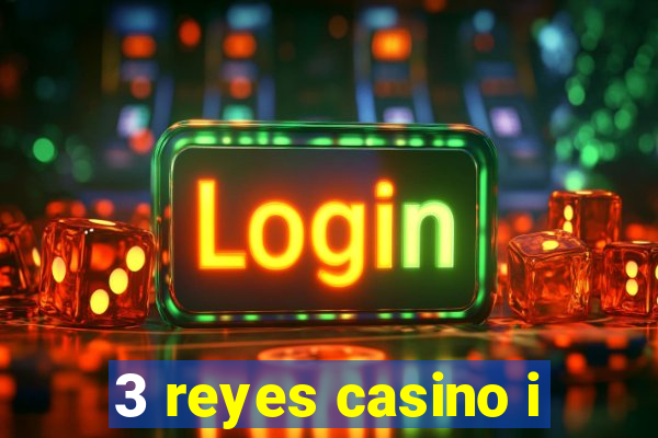 3 reyes casino i