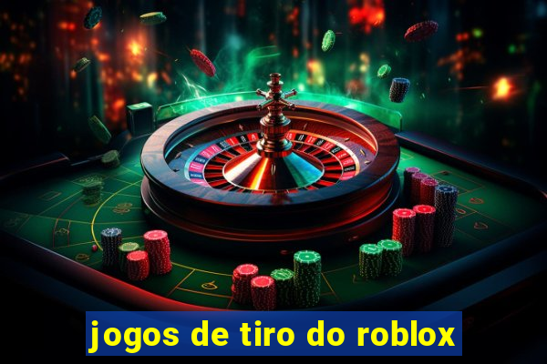 jogos de tiro do roblox