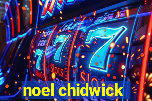 noel chidwick