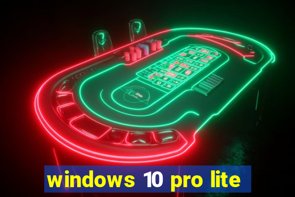 windows 10 pro lite