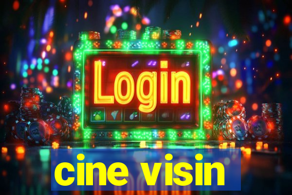 cine visin