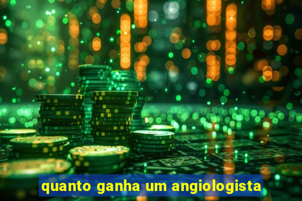 quanto ganha um angiologista