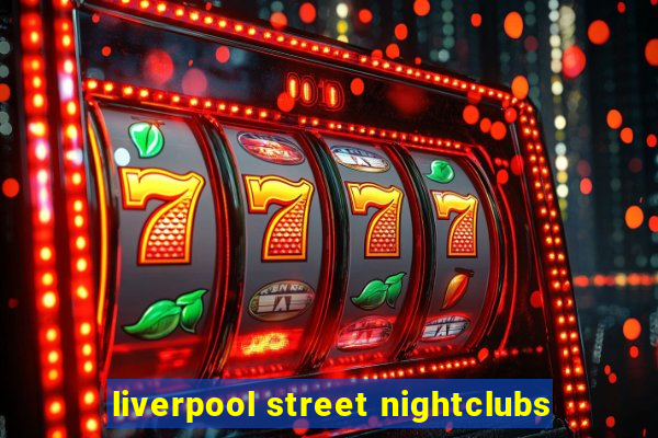 liverpool street nightclubs