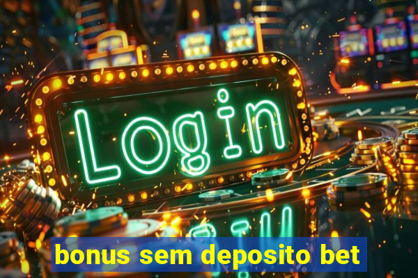 bonus sem deposito bet