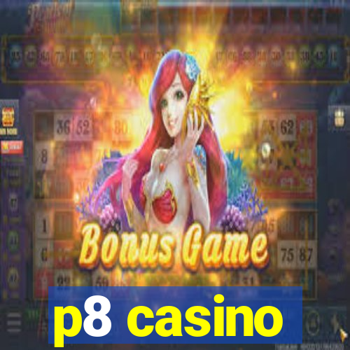 p8 casino