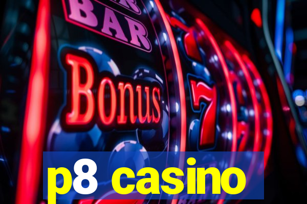 p8 casino