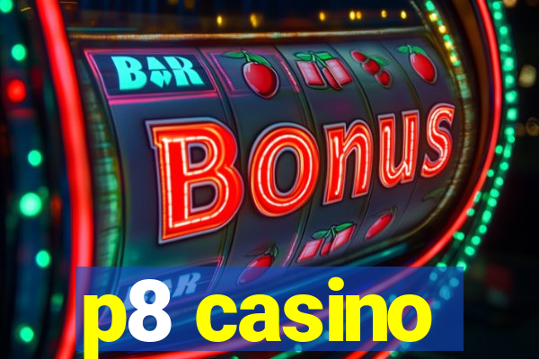 p8 casino