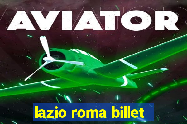 lazio roma billet