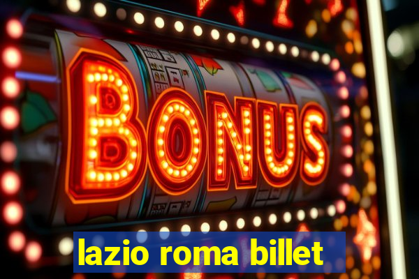 lazio roma billet