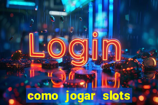 como jogar slots sem perder