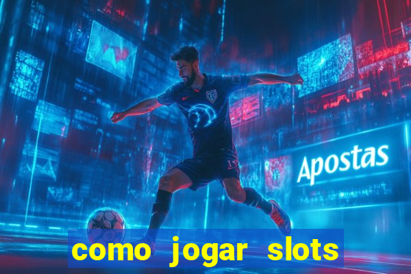 como jogar slots sem perder