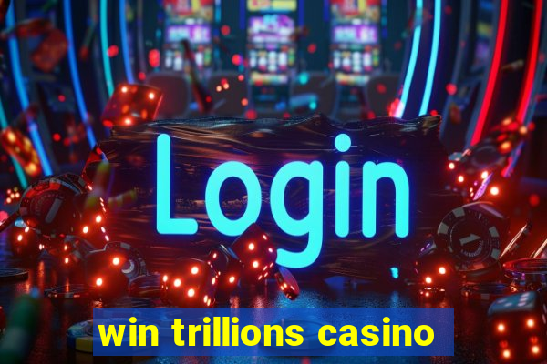 win trillions casino