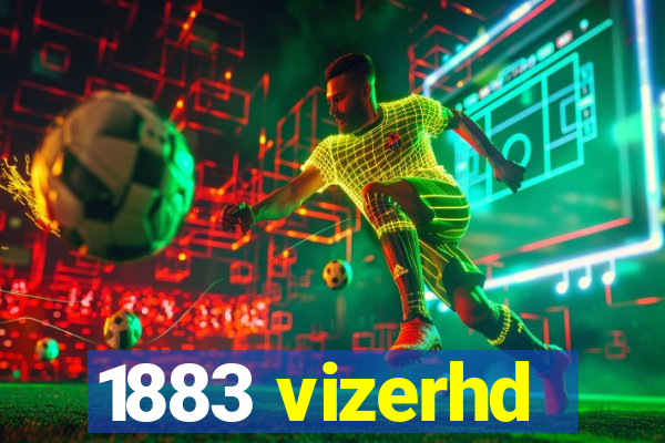 1883 vizerhd