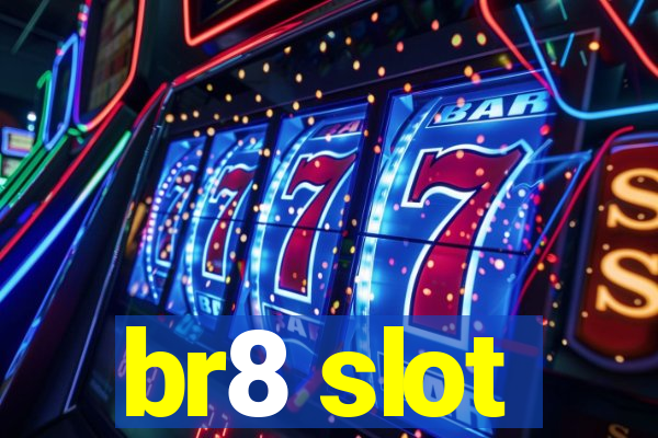 br8 slot