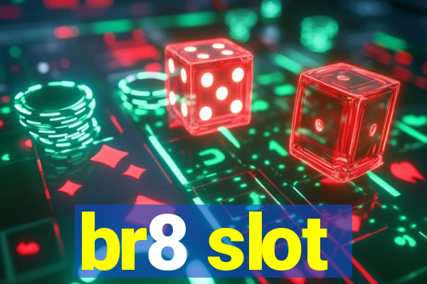 br8 slot