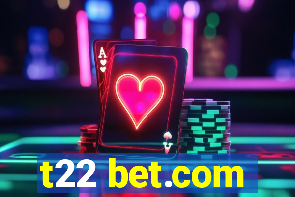 t22 bet.com