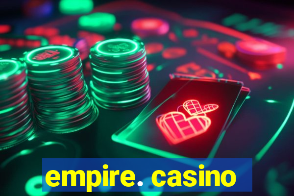 empire. casino