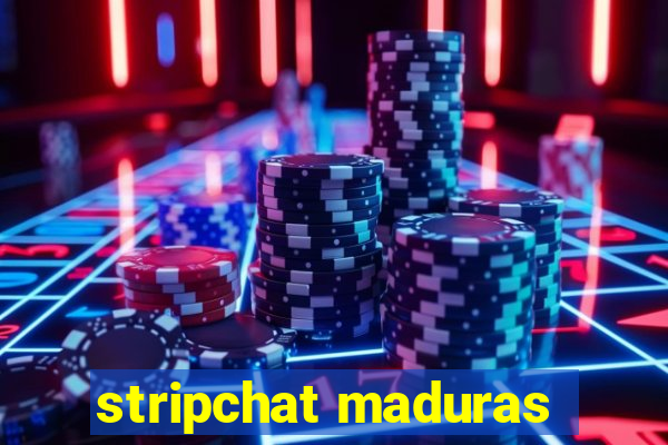 stripchat maduras