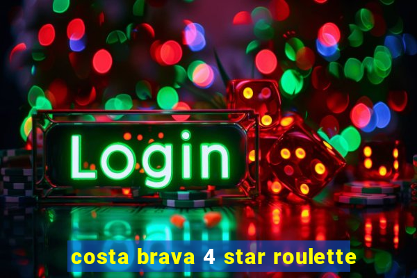 costa brava 4 star roulette