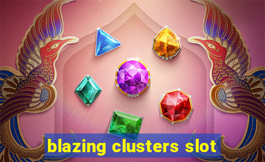 blazing clusters slot