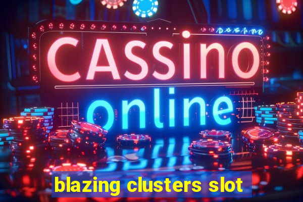 blazing clusters slot