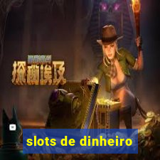 slots de dinheiro