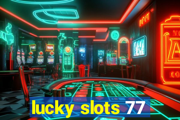 lucky slots 77