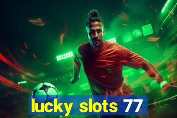 lucky slots 77