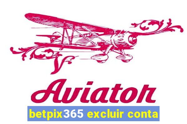 betpix365 excluir conta