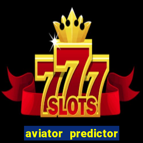 aviator predictor v4.0 download