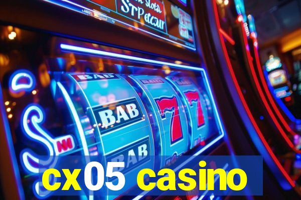 cx05 casino