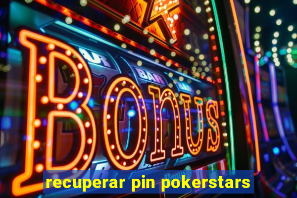 recuperar pin pokerstars